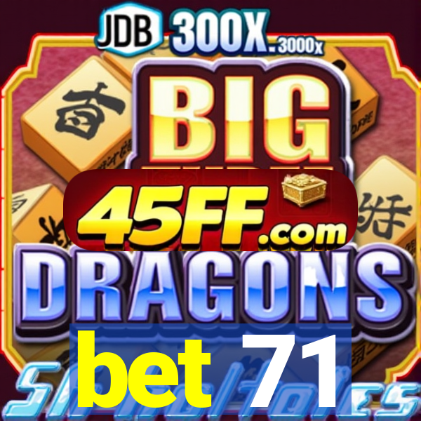 bet 71
